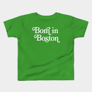 Born In Boston - Boston Pride Typography Design Kids T-Shirt